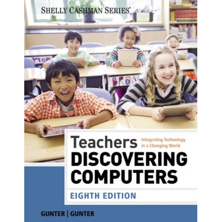 Teachers Discovering Computers: Integrating Technology in a Changing World