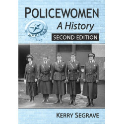 Policewomen: A History, 2d ed.
