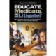 Educate, Medicate, or Litigate?: What Teachers, Parents, and Administrators Must Do About Student Behavior