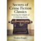 Secrets of Crime Fiction Classics: Detecting the Delights of 21 Enduring Stories