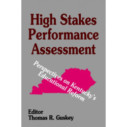 High Stakes Performance Assessment: Perspectives on Kentucky's Educational Reform