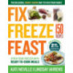 Fix, Freeze, Feast, 2nd Edition: The Delicious, Money-Saving Way to Feed Your Family- Stock Your Freezer with Ready-to-Cook Meals- 150 Recipes