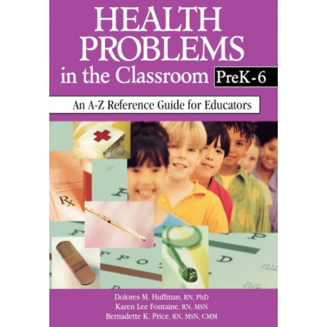 Health Problems in the Classroom PreK-6: An A-Z Reference Guide for Educators