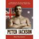 Peter Jackson: A Biography of the Australian Heavyweight Champion, 1860-1901