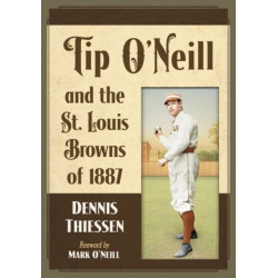 Tip O'Neill and the St. Louis Browns of 1887