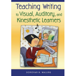 Teaching Writing to Visual, Auditory, and Kinesthetic Learners