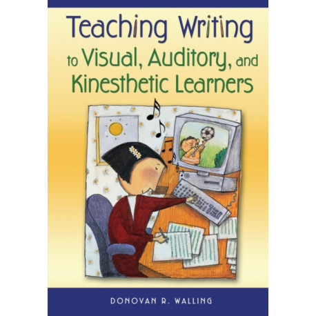 Teaching Writing to Visual, Auditory, and Kinesthetic Learners