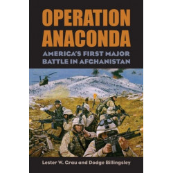 Operation Anaconda: America's First Major Battle in Afghanistan