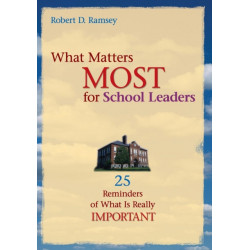 What Matters Most for School Leaders: 25 Reminders of What Is Really Important