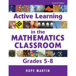 Active Learning in the Mathematics Classroom, Grades 5-8