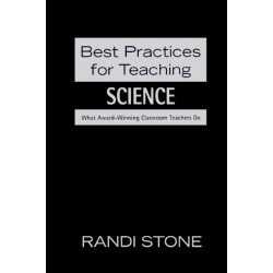 Best Practices for Teaching Science: What Award-Winning Classroom Teachers Do