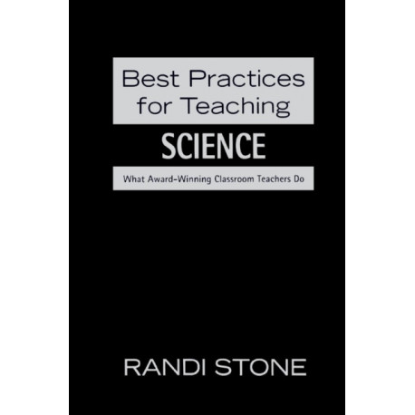 Best Practices for Teaching Science: What Award-Winning Classroom Teachers Do