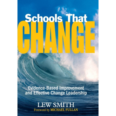Schools That Change: Evidence-Based Improvement and Effective Change Leadership