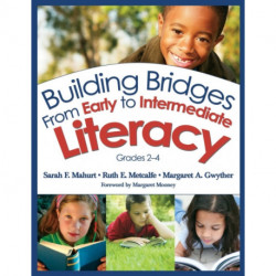 Building Bridges From Early to Intermediate Literacy, Grades 2-4