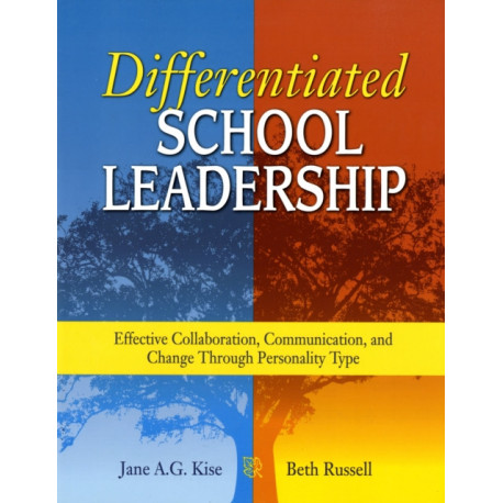 Differentiated School Leadership: Effective Collaboration, Communication, and Change Through Personality Type