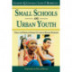 Small Schools and Urban Youth: Using the Power of School Culture to Engage Students