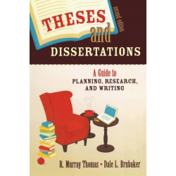 Theses and Dissertations: A Guide to Planning, Research, and Writing