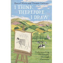 I Think, Therefore I Draw: Understanding Philosophy Through Cartoons