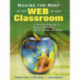 Making the Most of the Web in Your Classroom: A Teacher's Guide to Blogs, Podcasts, Wikis, Pages, and Sites