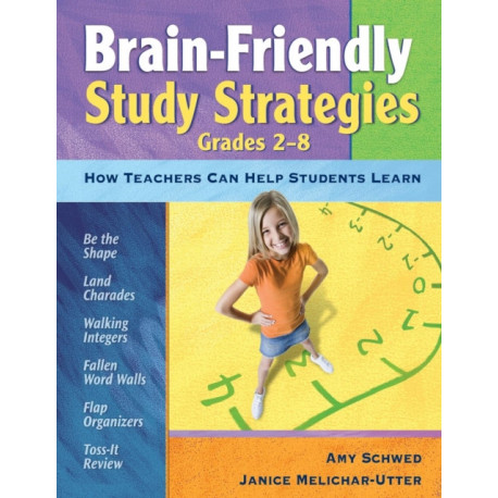 Brain-Friendly Study Strategies, Grades 2-8: How Teachers Can Help Students Learn