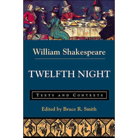 Twelfth Night: Texts and Contexts