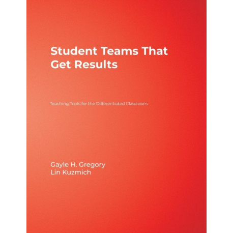 Student Teams That Get Results: Teaching Tools for the Differentiated Classroom
