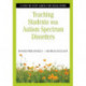 Teaching Students With Autism Spectrum Disorders: A Step-by-Step Guide for Educators
