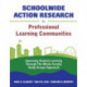 Schoolwide Action Research for Professional Learning Communities: Improving Student Learning Through The Whole-Faculty Study Groups Approach