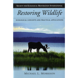 Restoring Wildlife: Ecological Concepts and Practical Applications