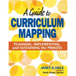 A Guide to Curriculum Mapping: Planning, Implementing, and Sustaining the Process