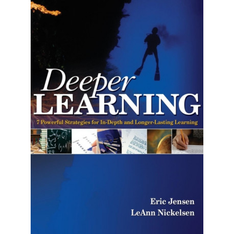Deeper Learning: 7 Powerful Strategies for In-Depth and Longer-Lasting Learning