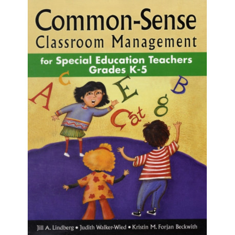 Common-Sense Classroom Management for Special Education Teachers, Grades  K-5