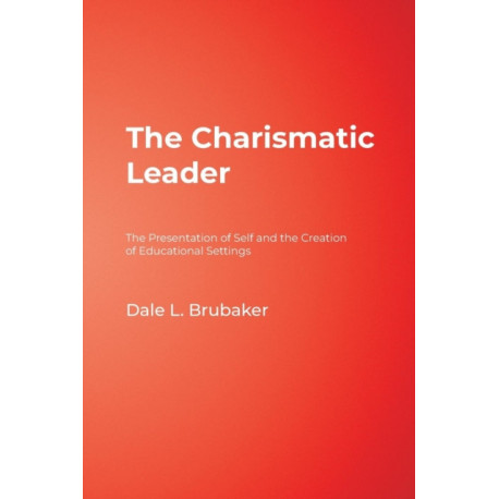 The Charismatic Leader: The Presentation of Self and the Creation of Educational Settings