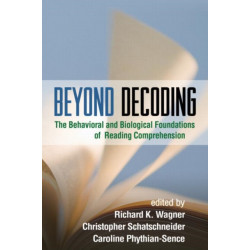 Beyond Decoding: The Behavioral and Biological Foundations of Reading Comprehension