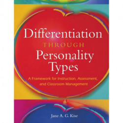 Differentiation Through Personality Types: A Framework for Instruction, Assessment, and Classroom Management