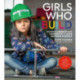 Girls Who Build: Inspiring Curiosity and Confidence to Make Anything Possible