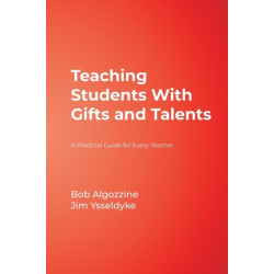 Teaching Students With Gifts and Talents: A Practical Guide for Every Teacher
