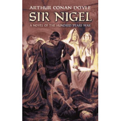 Sir Nigel: A Novel of the Hundred Years' War