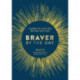 Braver by the Day: A Journal for Finding Your Voice and Living Boldly