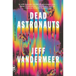 Dead Astronauts: A Novel