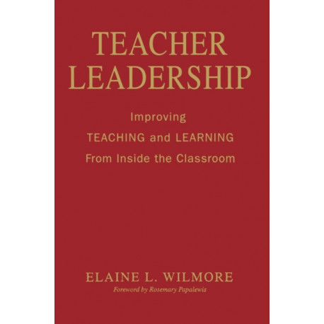 Teacher Leadership: Improving Teaching and Learning From Inside the Classroom