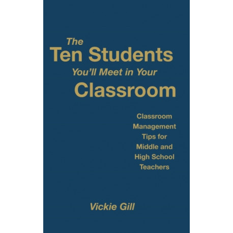 The Ten Students You'll Meet in Your Classroom: Classroom Management Tips for Middle and High School Teachers