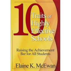 Ten Traits of Highly Effective Schools: Raising the Achievement Bar for All Students