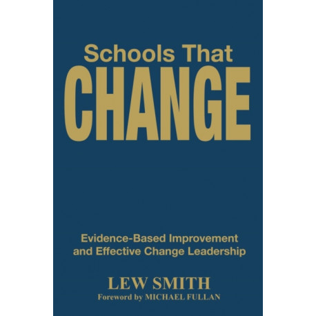 Schools That Change: Evidence-Based Improvement and Effective Change Leadership