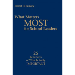 What Matters Most for School Leaders: 25 Reminders of What Is Really Important