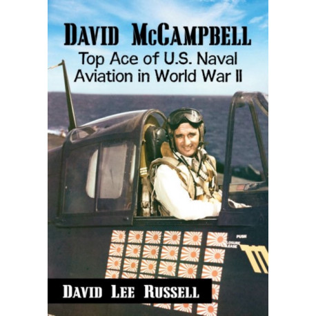 David McCampbell: Top Ace of U.S. Naval Aviation in World War II