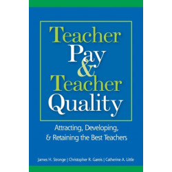 Teacher Pay and Teacher Quality: Attracting, Developing, and Retaining the Best Teachers