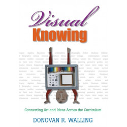 Visual Knowing: Connecting Art and Ideas Across the Curriculum