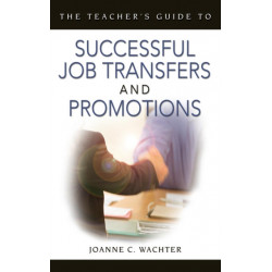 The Teacher's Guide to Successful Job Transfers and Promotions
