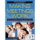 Making Meetings Work: How to Get Started, Get Going, and Get It Done
